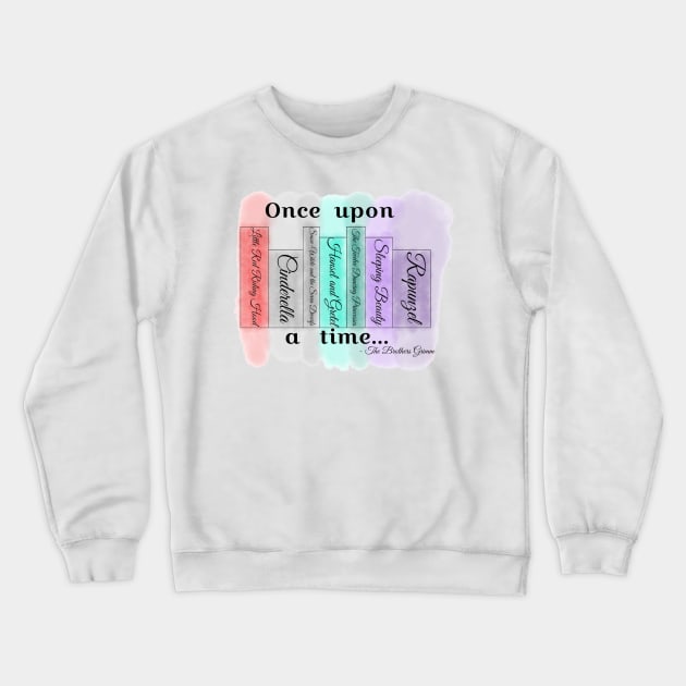 Once Upon A Time... Crewneck Sweatshirt by Fireflies2344